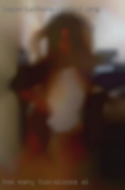 How many times in Tuscaloosa, AL would you like to cum?