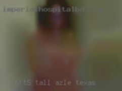 I'm near Azle, Texas 6ft5 tall handsome black guy.