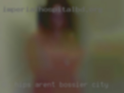 My hips aren't built in Bossier City the same as others.