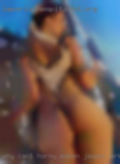 Why cant horny women Jasper, Arkansas i change this bs.
